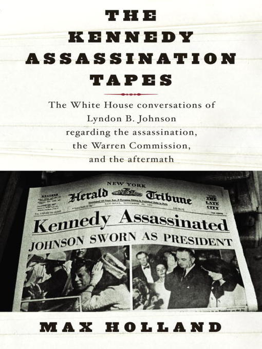 Title details for The Kennedy Assassination Tapes by Max Holland - Available